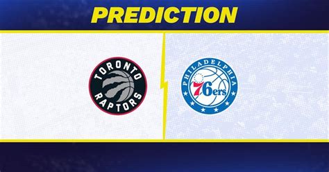 raptors vs 76ers prediction|Toronto Raptors vs. Philadelphia 76ers Prediction, Odds, NBA   .